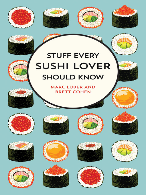 Title details for Stuff Every Sushi Lover Should Know by Marc Luber - Available